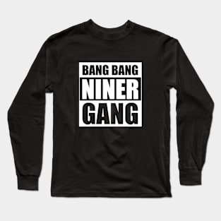 Bang Bang Niner Gang (White) Long Sleeve T-Shirt